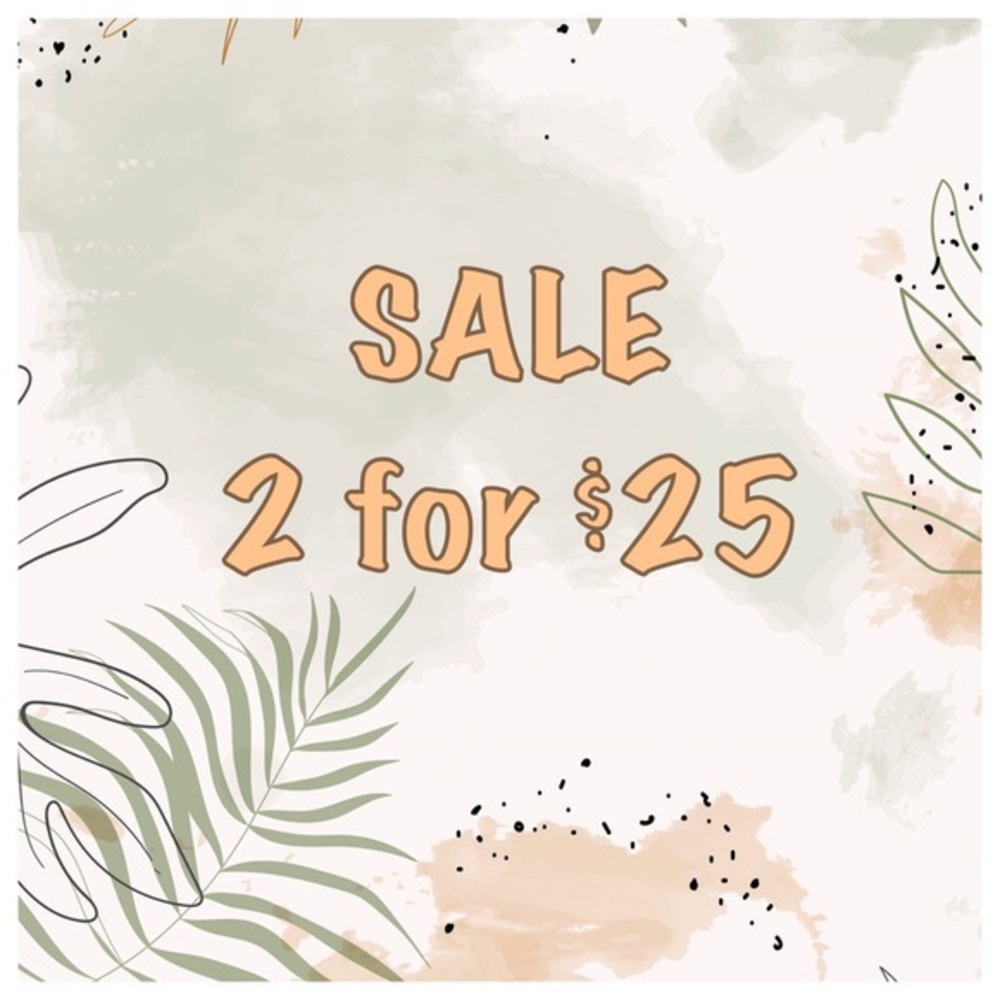 2 FOR $25!!!
